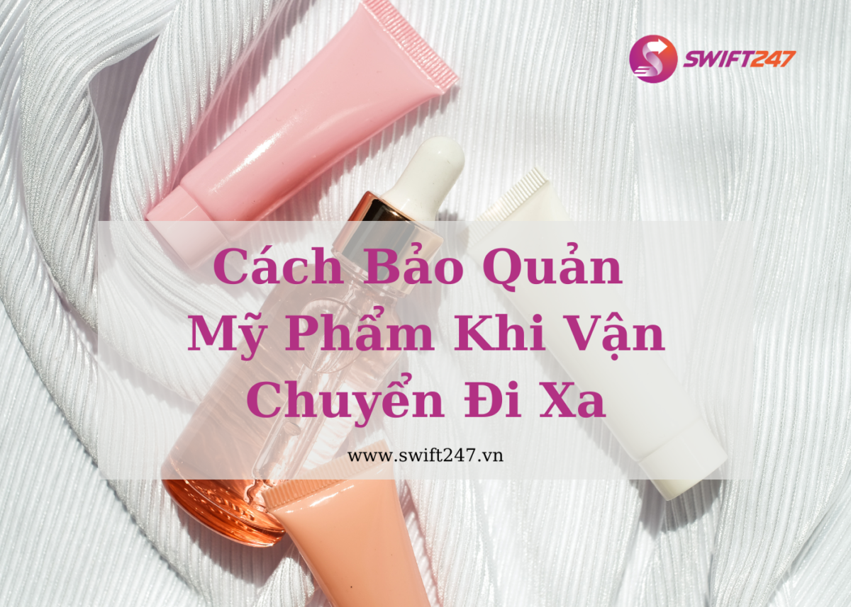 Mach-Ban-Cach-Bao-Quan-My-Pham-Tot-Nhat-Khi-Van-Chuyen-Di-Xa.png